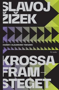 Krossa framsteget: Ess�er i oligarkins tidevarv