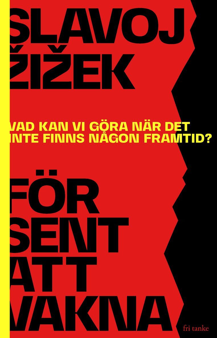Slavoj Zizek - För sent att vakna : vad kan vi göra när det inte finns någon framtid?, E-bok