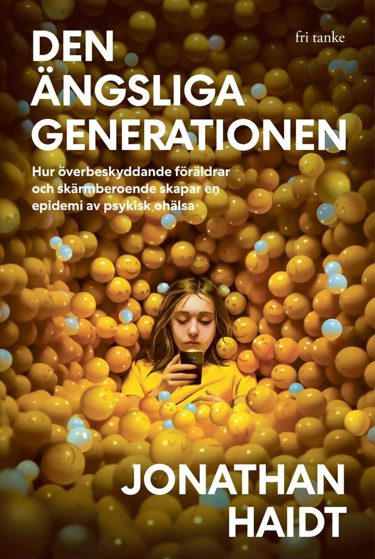 Jonathan Haidt - Den ängsliga generationen : hur överbeskyddande föräldrar och skärmberoende skapar en epidemi av psykisk ohälsa, E-bok