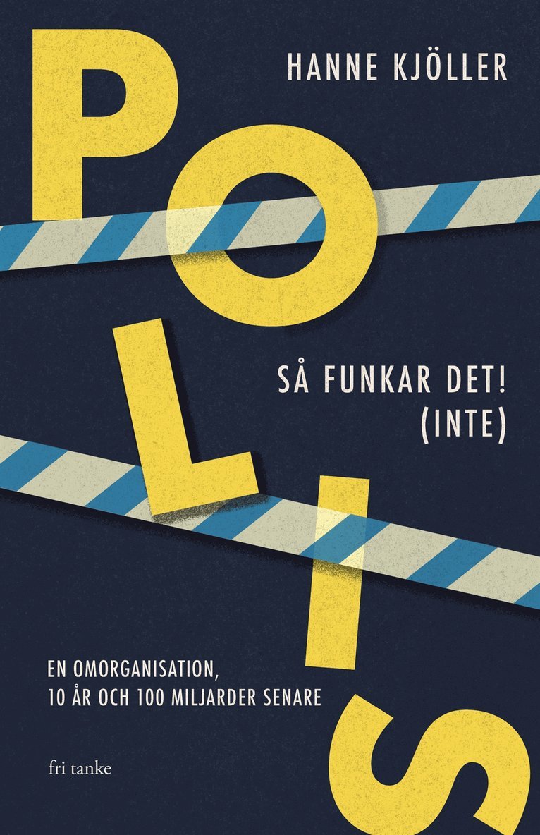 Hanne Kjöller - Polis – så funkar det! (inte): En omorganisation, 10 år och 100 miljarder senare, E-bok