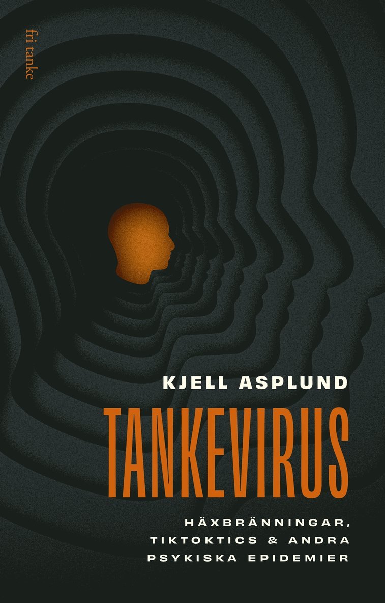 Kjell Asplund - Tankevirus: Häxbränningar, Tiktoktics & andra psykiska epidemier, E-bok