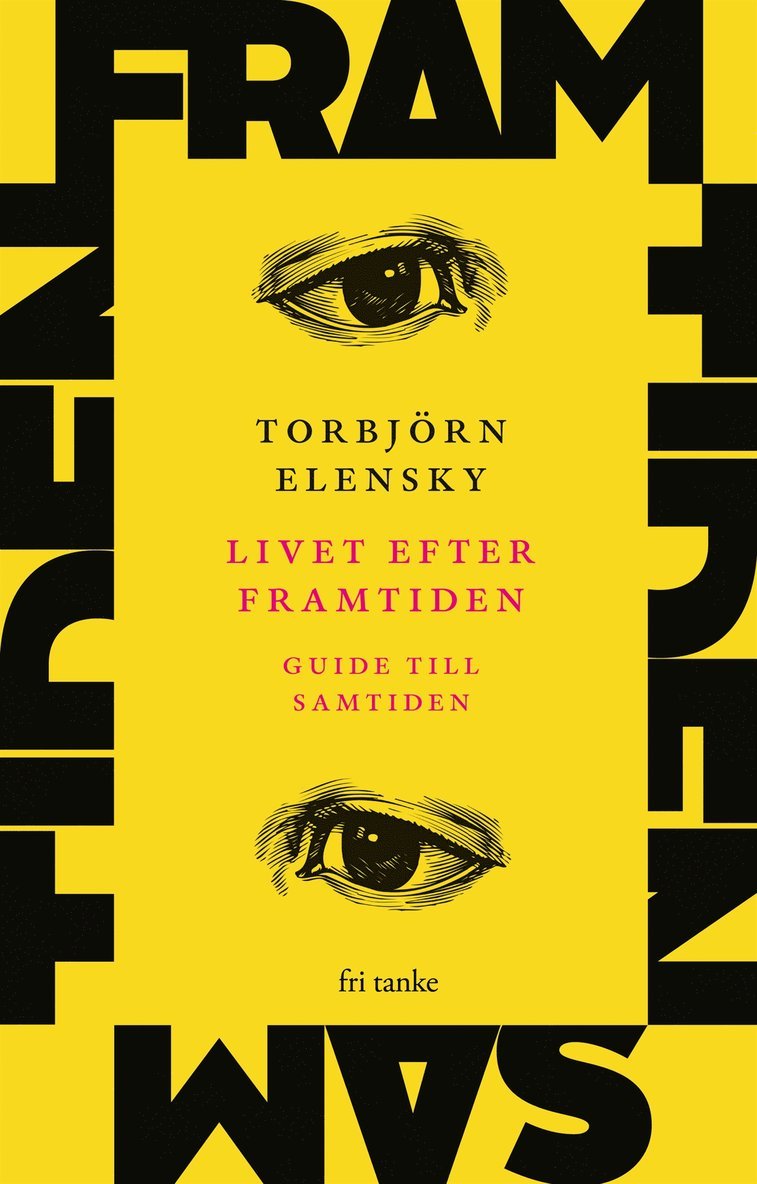 Torbjörn Elensky - Livet efter framtiden: Guide till samtiden, E-bok