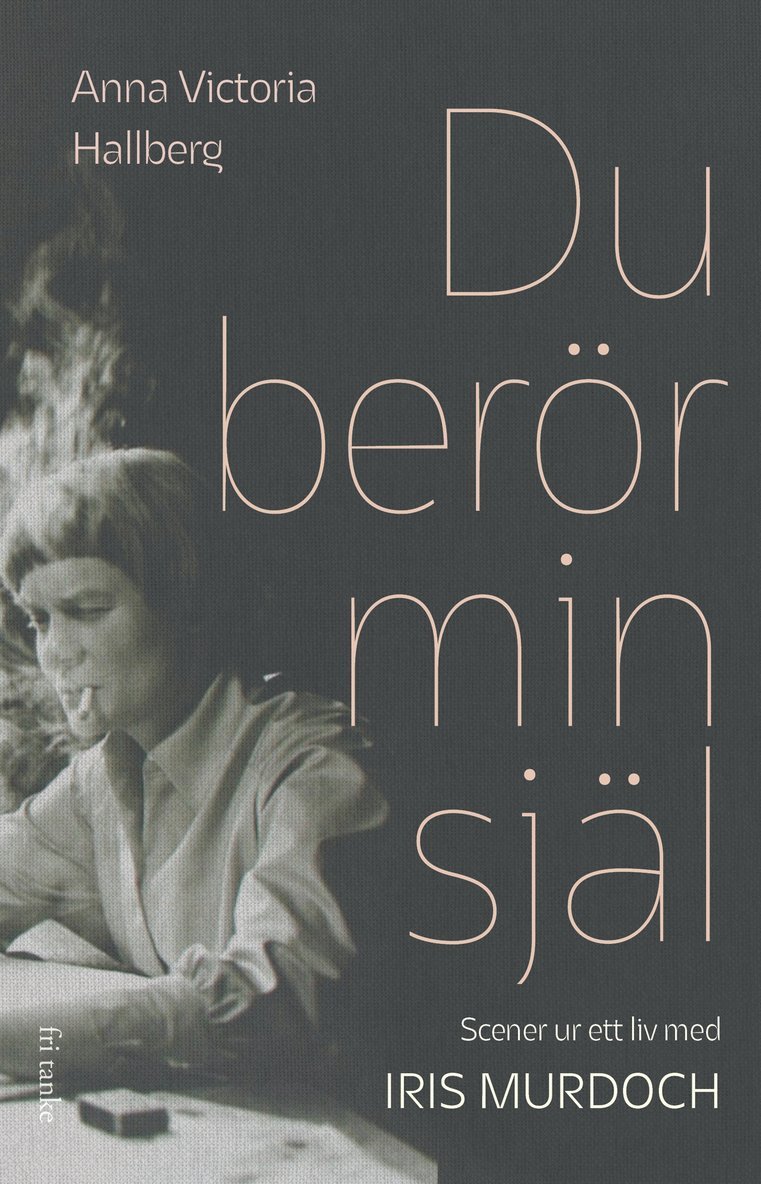 Anna Victoria Hallberg - Du berör min själ: Scener ur ett liv med Iris Murdoch, E-bok