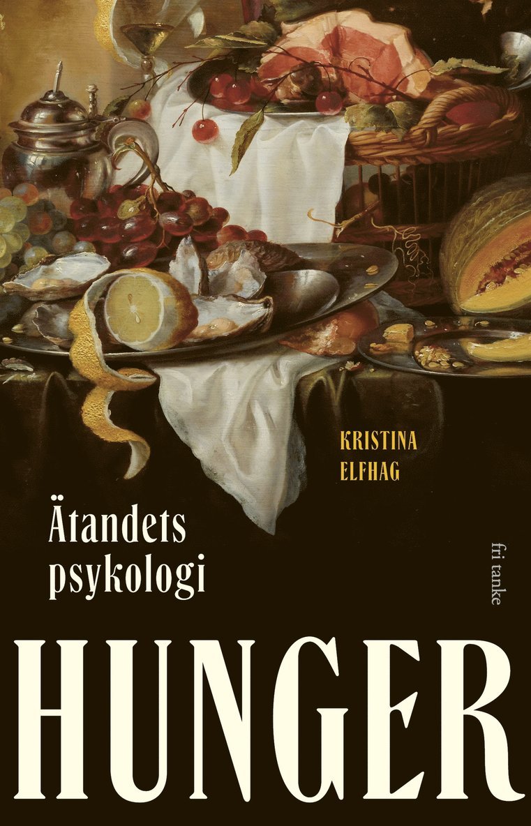 Kristina Elfhag - Hunger: Ätandets psykologi, E-bok