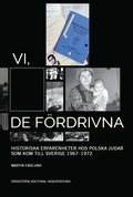 Vi, de f�rdrivna: historiska erfarenheter hos polska judar som kom till Sverige 1967-1972