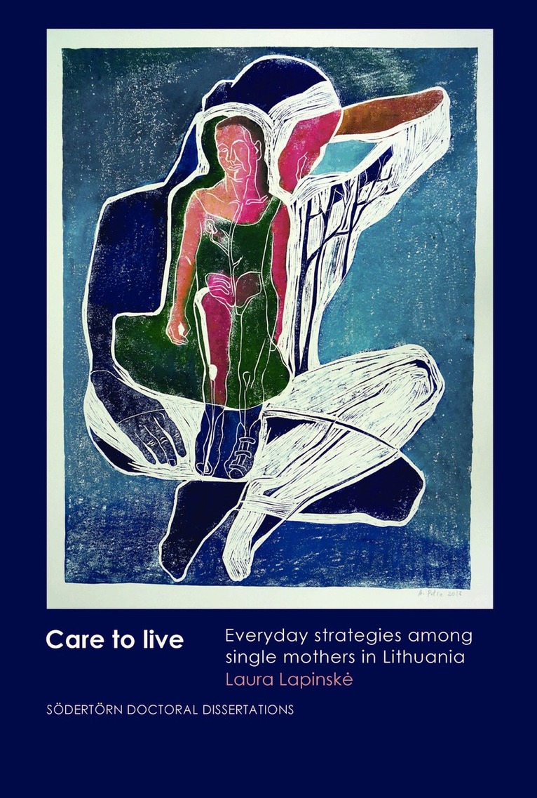 Laura Lapinskė - Care to live : everyday strategies among single mothers in Lithuania, Häftad