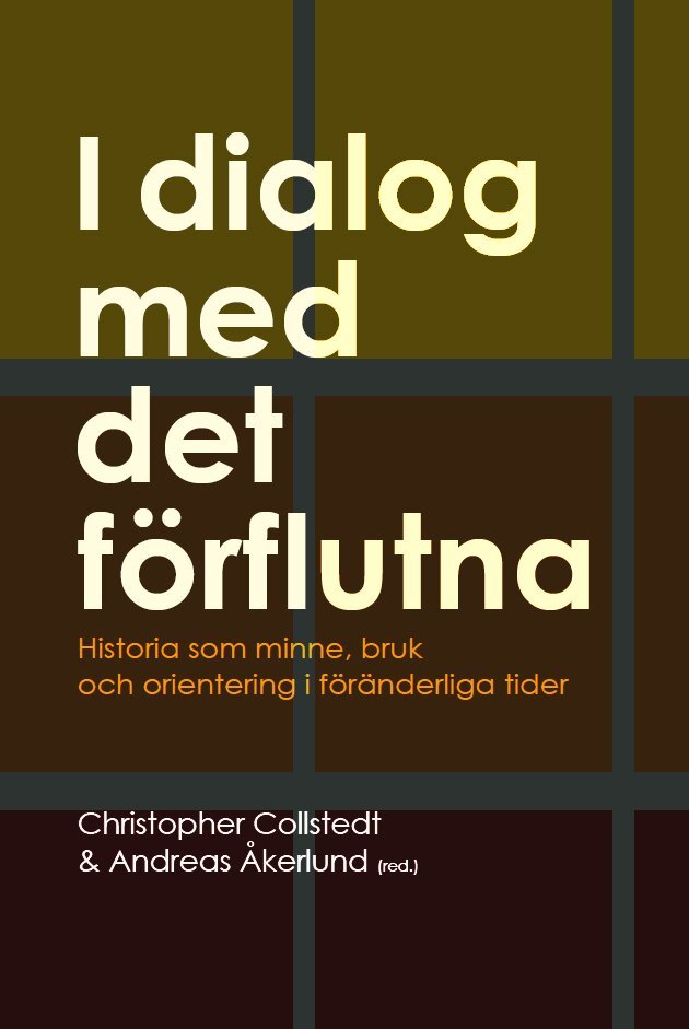 I dialog med det förflutna : historia som minne, bruk och orientering i föränderliga tider, Häftad