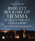 Bygg ett roligare liv hemma istllet fr att lngta bort