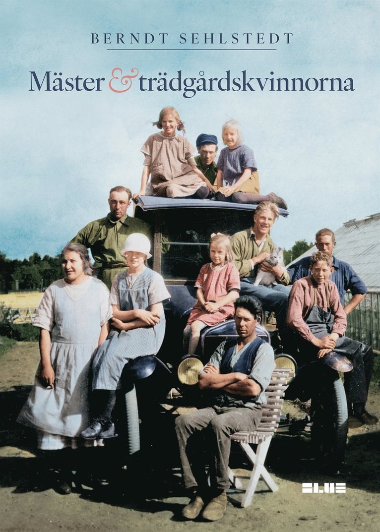 Berndt Sehlstedt - Mäster och trädgårdskvinnorna, E-bok