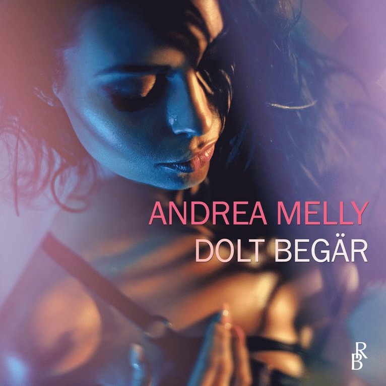 Andrea Melly - Dolt begär, Ljudbok