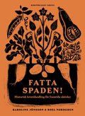 Fatta spaden! : historisk kristidsodling f�r framtida sk�rdar