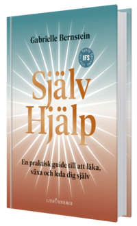 Självhjälp : en praktisk guide till att läka, växa och leda sig själv