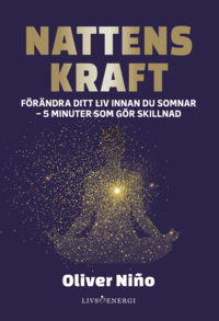 Nattens kraft : f�r�ndra ditt liv f�re du somnar - 5 minuter som g�r skillnad