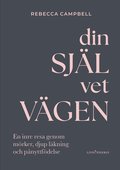 Din sj�l vet v�gen : en inre resa genom m�rker, djup l�kning och p�nyttf�delse