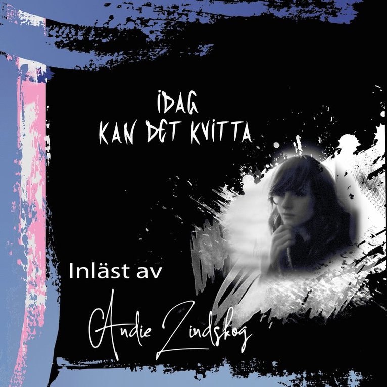 Andie Lindskog - Idag kan det kvitta, Ljudbok