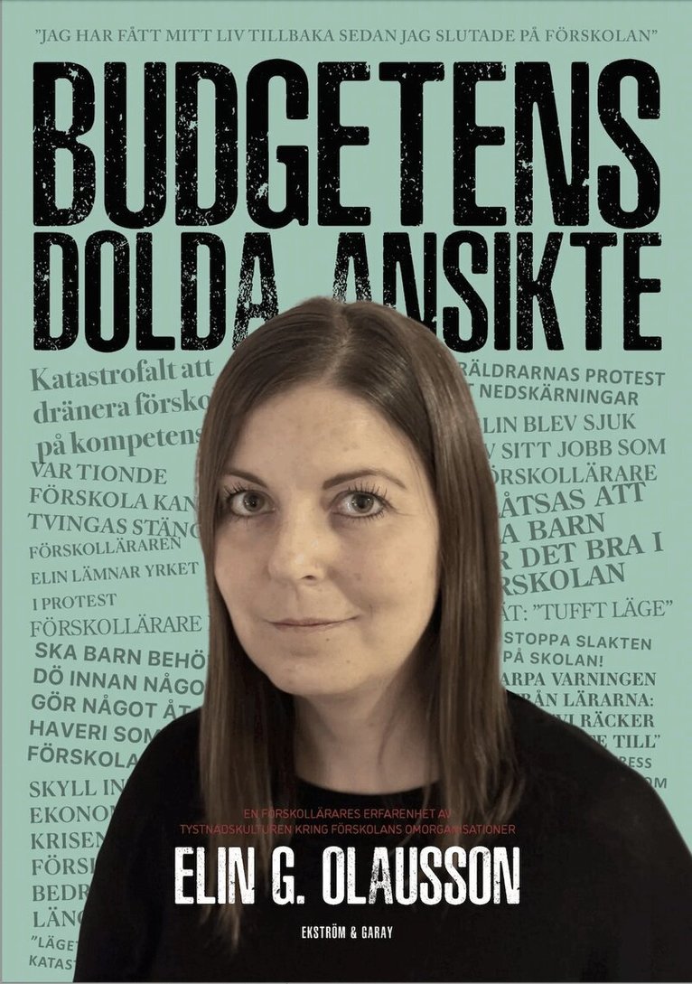 Elin G. Olausson - Budgetens dolda ansikte : en förskollärares erfarenhet av tystnadskulturen kring förskolans omorganisationer, Häftad