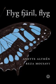 Reza Mousavi, Anette Althén - Flyg fjäril, flyg, E-bok