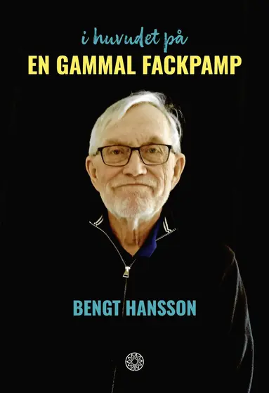 Bengt Hansson - I huvudet på en gammal fackpamp, Häftad