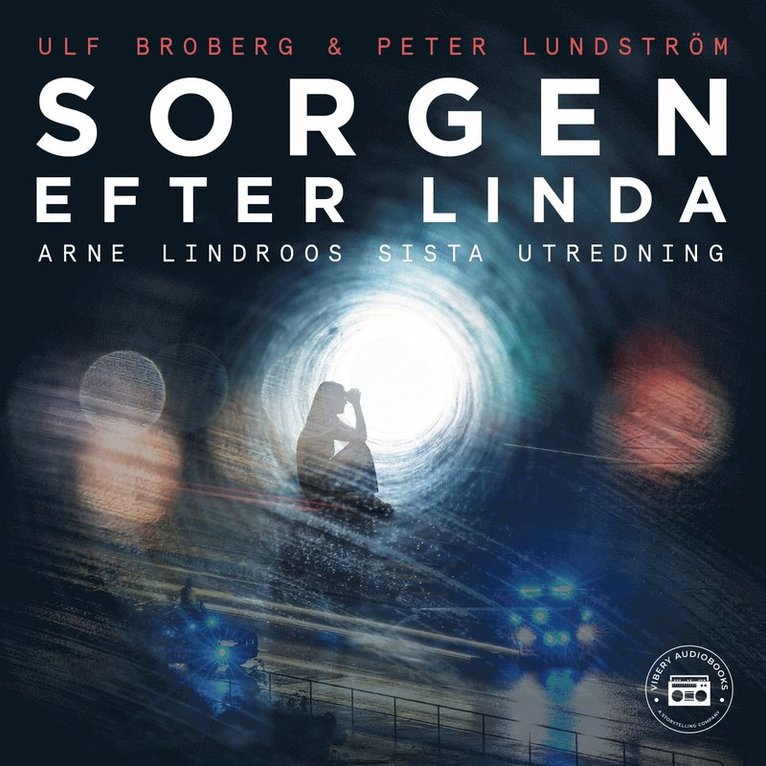 Ulf Broberg, Peter Lundström - Sorgen efter Linda: Arne Lindroos sista utredning, Ljudbok
