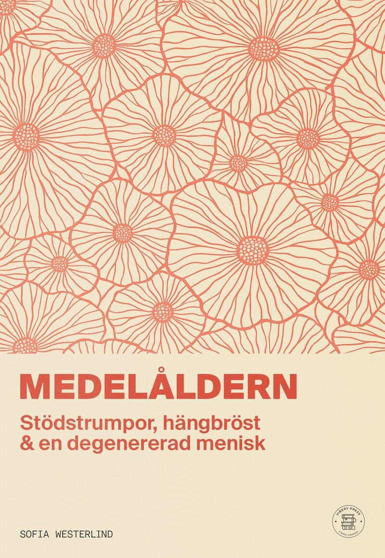 Sofia Westerlind - Medelåldern : stödstrumpor, hängbröst & en degenererad menisk, Häftad