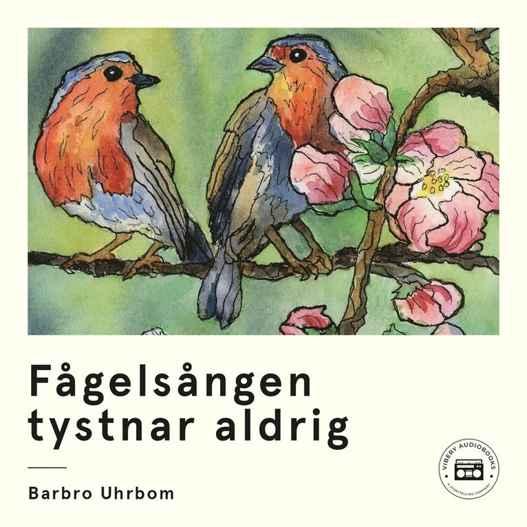 Barbro Uhrbom - Fågelsången tystnar aldrig, Ljudbok