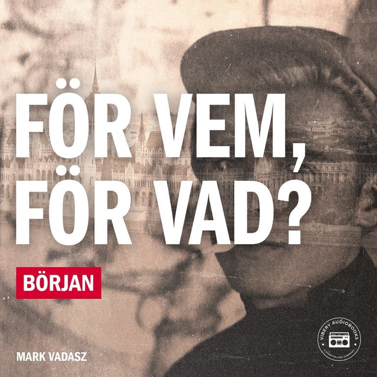 Mark Vadasz - För vem, för vad? Början, Ljudbok