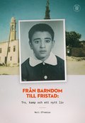 Fr�n barndom till fristad : tro, kamp och ett nytt liv