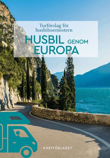 Husbil genom Europa : turförslag för husbilssemestern 2025, Häftad