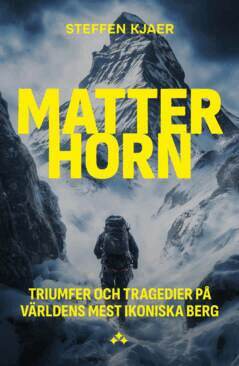 Steffen Kjaer - Matterhorn : triumfer och tragedier på världens mest ikoniska berg, E-bok
