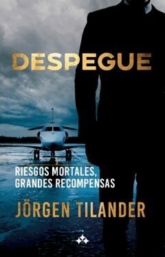 Jörgen Tilander - Despegue : riesgos mortales, grandes recompensas, Häftad