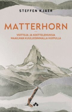 Matterhorn : Voittoja ja koettelemuksia maailman kuuluisimmalla huipulla