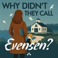 Why Didn't They Call Evensen?