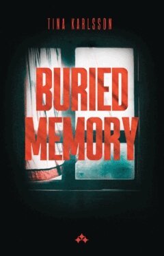 Tina Karlsson - Buried Memory : Part Seven in The Falkenberg Murders, Häftad