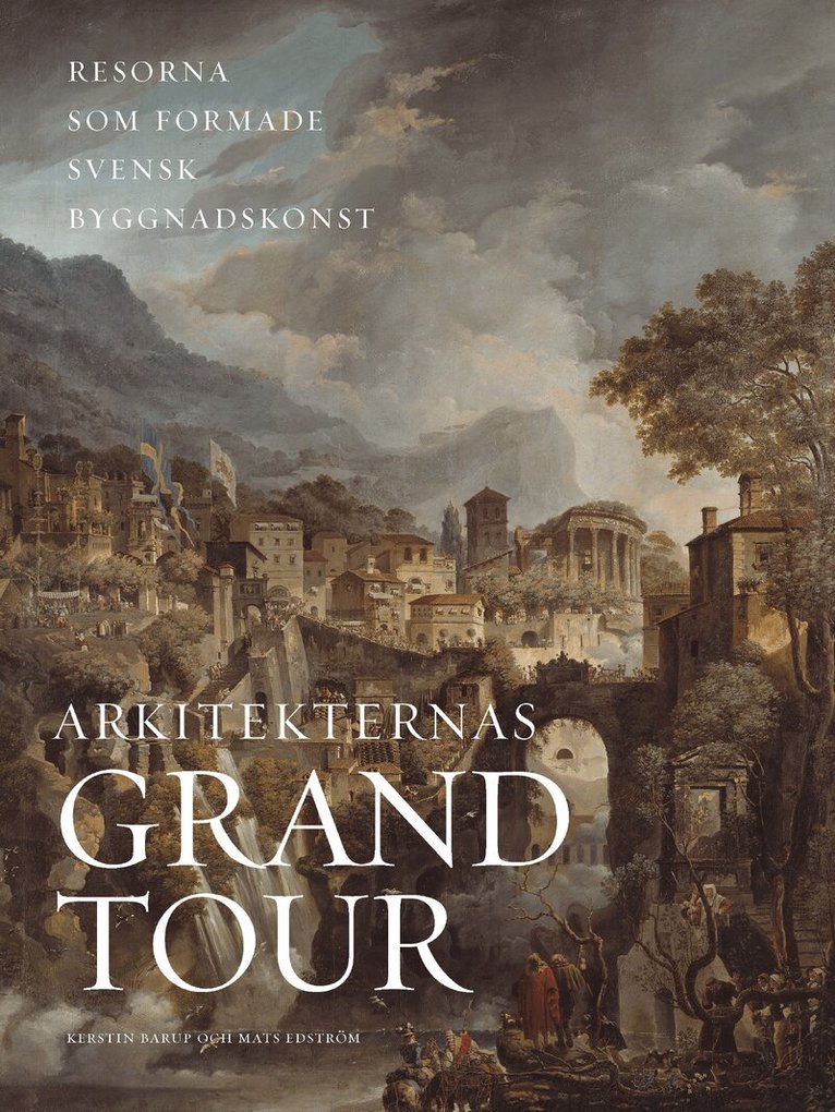 Kerstin Barup, Mats Edström - Arkitekternas grand tour. Resorna som formade svensk byggnadskonst, Inbunden. Tillgänglighet: Kommande