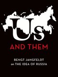 Us and Them : Bengt Jangfeldt on the Idea of Russia