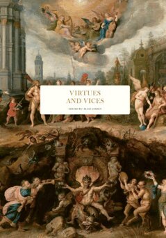 Katarina Barrling, David Butterfield, Pär Cassel, Marie Kawthar Daouda, Torbjörn Elensky, Jessica Frazier, Peter Haldén, Thomas Idergard, Anthony Pagden, Ritchie Robertson, Hans Ruin, Malise Ruthven, Mateusz Stróżyński, Fredrik Svenaeus, Sten Widmalm - Virtues and Vices, E-bok