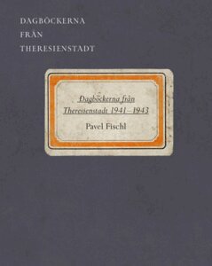 Pavel Fischl - Dagböckerna från Theresienstadt 1941–1943, E-bok