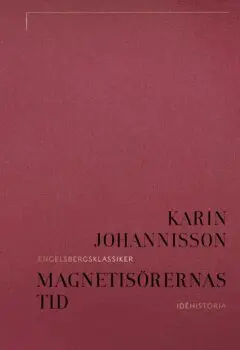Karin Johannisson - Magnetisörernas tid: den animala magnetismen i Sverige, E-bok. Tillgänglighet: Lägg i varukorg