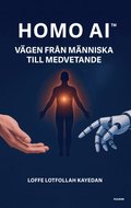 Homo AI : v�gen fr�n m�nniska till medvetande