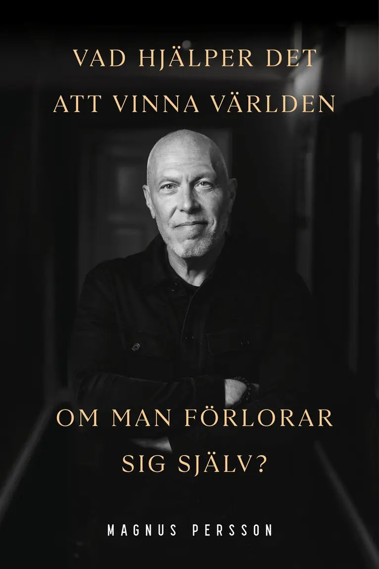 Magnus Persson - Vad hjälper det att vinna världen om man förlorar sig själv?, Häftad. Tillgänglighet: Kommande