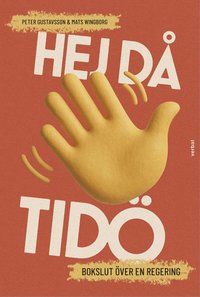 Hej d� Tid� : bokslut �ver en regering