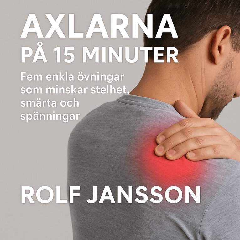 Rolf Jansson - Ont i axlarna? Fem övningar på 15 minuter som minskar stelhet och spänningar, Ljudbok