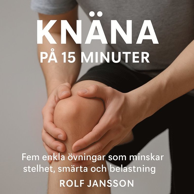 Rolf Jansson - Ont i knäna? Fem övningar på 15 minuter som minskar smärta och stelhet, Ljudbok
