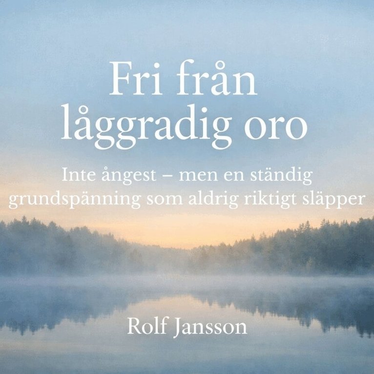 Rolf Jansson - Den stilla oron – när kroppen aldrig riktigt får vila, Ljudbok
