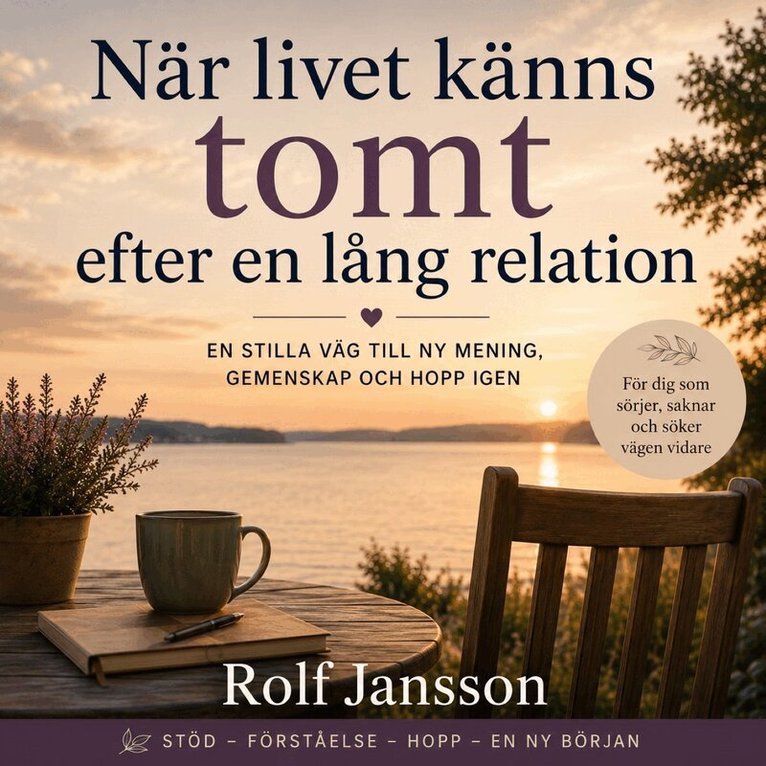 Rolf Jansson - När livet känns tomt efter en lång relation. En lugn väg genom saknad, ensamhet och en ny början, Ljudbok