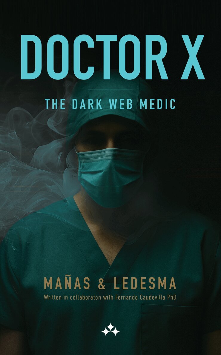 José Ángel Mañas, Jordi Ledesma - Doctor X - The Dark Web Medic, E-bok