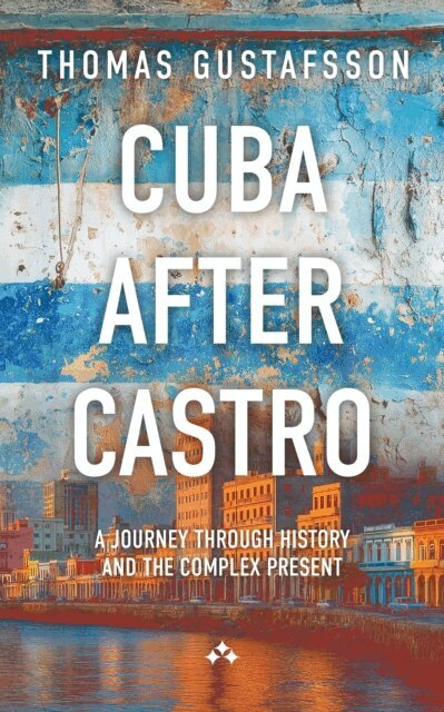 Thomas Gustafsson - Cuba After Castro, E-bok