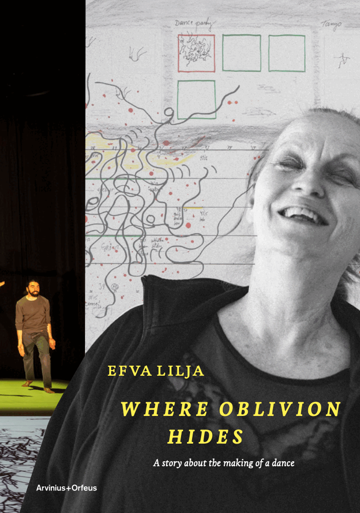 Efva Lilja - Where Oblivion Hides - A Story About the Making of a Dance, Kartonnage. Tillgänglighet: Kommande
