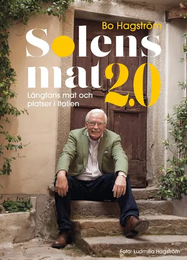 Bo Hagström - Solens mat 2.0 : längtans mat och platser i Italien, Häftad