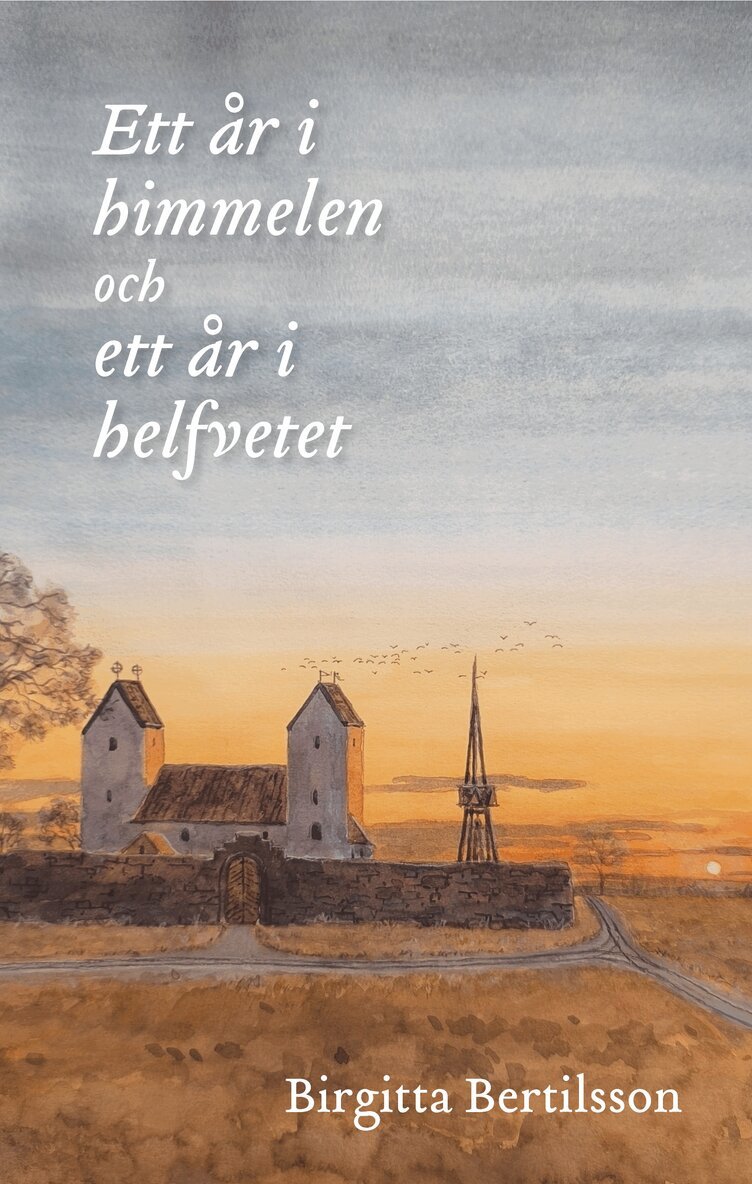 Birgitta Bertilsson - Ett år i himmelen och ett år i helfvetet, Inbunden